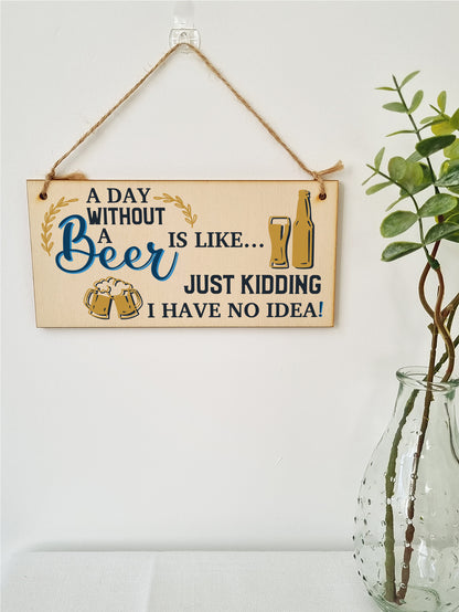 A Day Without Beer No Idea Funny Novelty Handmade Wooden Hanging Wall Plaque Gift Home Bar Sign Decoration