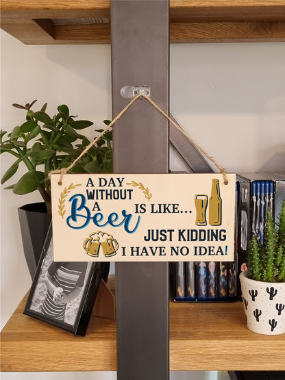 A Day Without Beer No Idea Funny Novelty Handmade Wooden Hanging Wall Plaque Gift Home Bar Sign Decoration