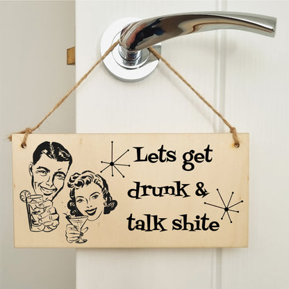 Handmade Wooden Hanging Wall Plaque Lets Get Drunk and Talk Rubbish Funny Novelty Sign Home Bar Man Cave