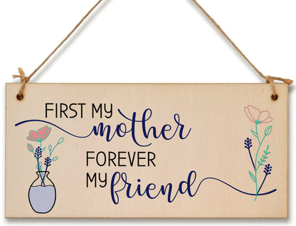 Handmade Wooden Hanging Wall Plaque First My Mother Forever My Friend Sentimental Gift Sign Mother's Day