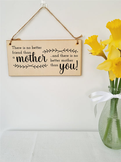 Handmade Wooden Hanging Wall Plaque No Better Friend Than a Mother Sentimental Gift Sign Mother's Day