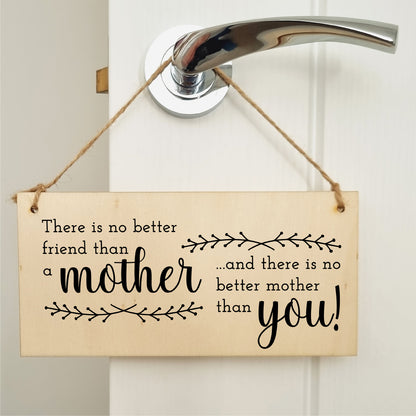 Handmade Wooden Hanging Wall Plaque No Better Friend Than a Mother Sentimental Gift Sign Mother's Day