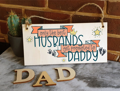 Handmade Wooden Hanging Wall Plaque Best Husbands Promoted to Daddy Sentimental Gift from Bump 1st Father's Day