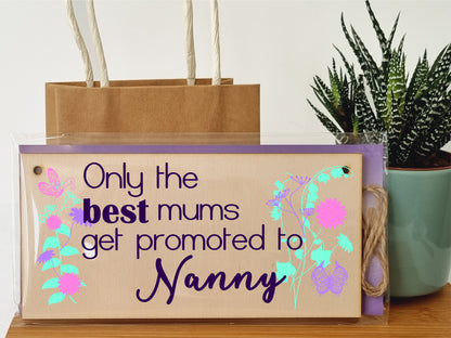 Handmade Wooden Hanging Wall Plaque Only the Best Mums Promoted to Nanny Sentimental Gift for Grandparents