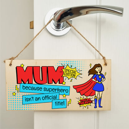 Handmade Wooden Hanging Wall Plaque Mum Because Superhero Isn't an Official Title Fun Gift Sign Mother's Day