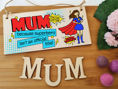 Handmade Wooden Hanging Wall Plaque Mum Because Superhero Isn't an Official Title Fun Gift Sign Mother's Day