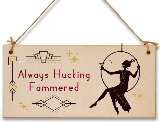 Handmade Wooden Hanging Wall Plaque Always Hucking Fammered Funny Novelty Joke Plaque Hammered Alcohol Sign