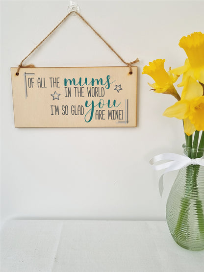 Handmade Wooden Hanging Wall Plaque Of All the Mums Glad You're Mine Sentimental Gift Sign Mother's Day