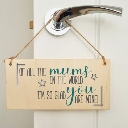 Handmade Wooden Hanging Wall Plaque Of All the Mums Glad You're Mine Sentimental Gift Sign Mother's Day