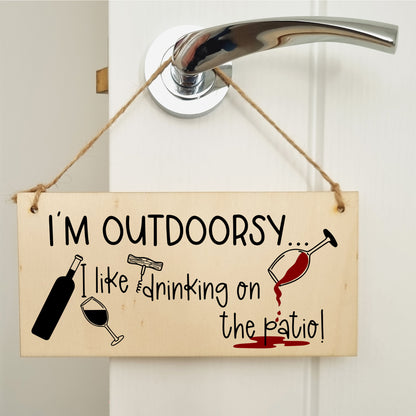 Handmade Wooden Hanging Wall Plaque I'm Outdoorsy I Drink on the Patio Funny Novelty Alcohol Sign Home Bar