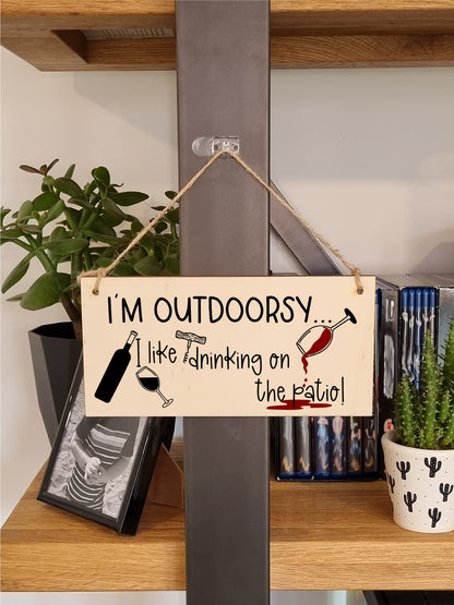 Handmade Wooden Hanging Wall Plaque I'm Outdoorsy I Drink on the Patio Funny Novelty Alcohol Sign Home Bar