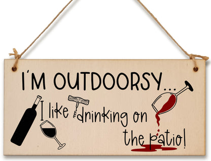 Handmade Wooden Hanging Wall Plaque I'm Outdoorsy I Drink on the Patio Funny Novelty Alcohol Sign Home Bar