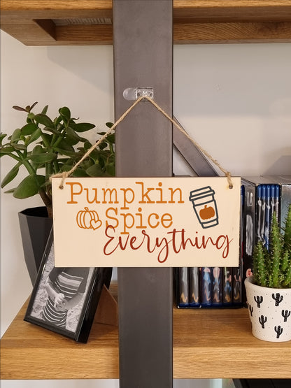 Pumpkin Spice everything Seasonal Funny Decorative PSL Sign Handmade Wooden Hanging Wall Plaque Gift Hallway Home Décor