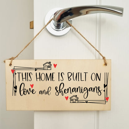 Handmade Wooden Hanging Wall Plaque Home Built on Love and Shenanigans Fun Sentimental Decorative Sign Family