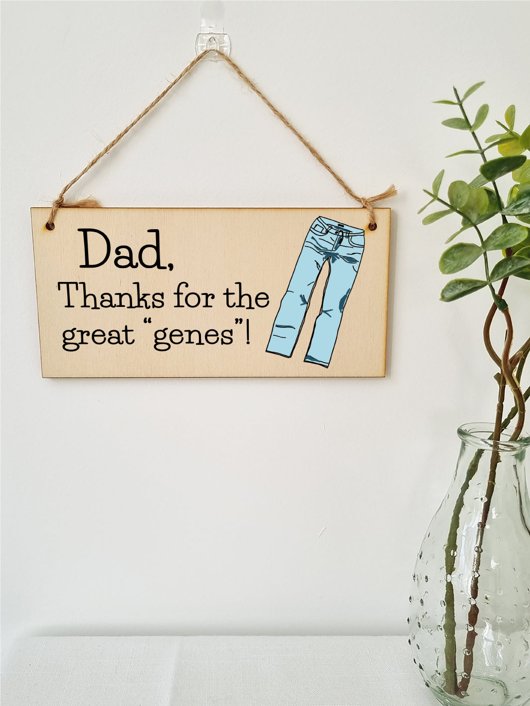 Handmade Wooden Hanging Wall Plaque Dad Thanks for the Great Genes Jeans Joke Pun Novelty Sign for a Man Cave