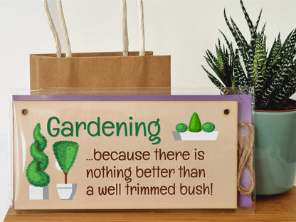 Handmade Wooden Hanging Wall Plaque Gardening Nothing Better Well Trimmed Bush Joke Rude Sign for Gardeners