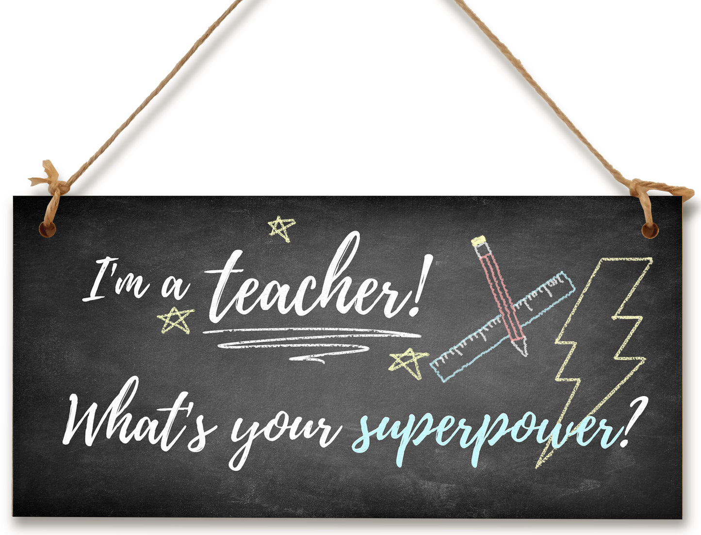 Handmade Wooden Hanging Wall Plaque I'm a Teacher What's Your Superpower Fun End of School Term Gift