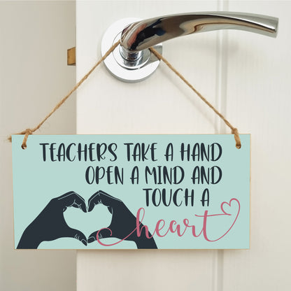 Teachers Take a Hand Open a Mind Touch a Heart Handmade Wooden Hanging Wall Plaque Gift Teacher Teaching Assistant End of Term