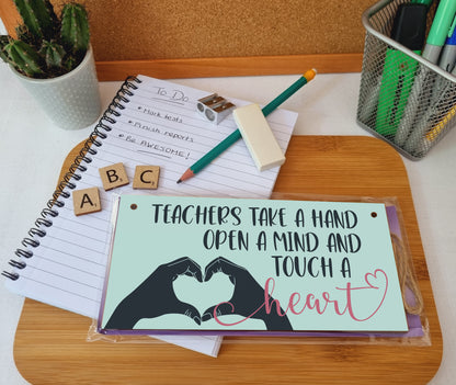 Teachers Take a Hand Open a Mind Touch a Heart Handmade Wooden Hanging Wall Plaque Gift Teacher Teaching Assistant End of Term