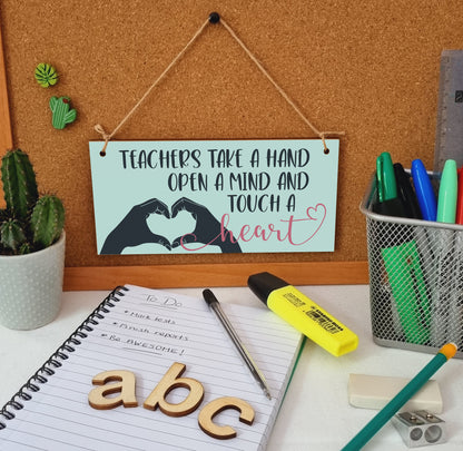 Teachers Take a Hand Open a Mind Touch a Heart Handmade Wooden Hanging Wall Plaque Gift Teacher Teaching Assistant End of Term