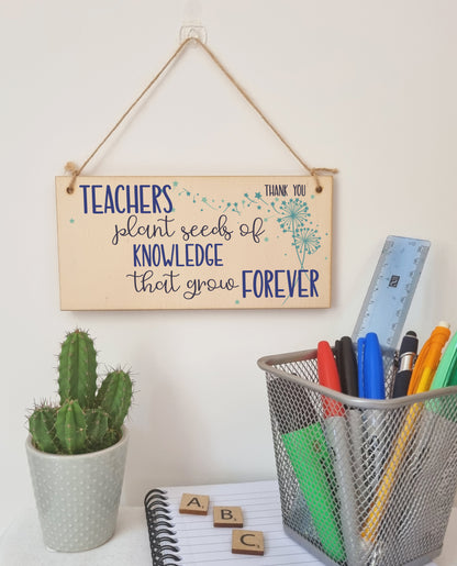 Teachers Plant Seeds Knowledge Grow Forever Handmade Wooden Hanging Wall Plaque Gift Teacher Teaching Assistant End of Term