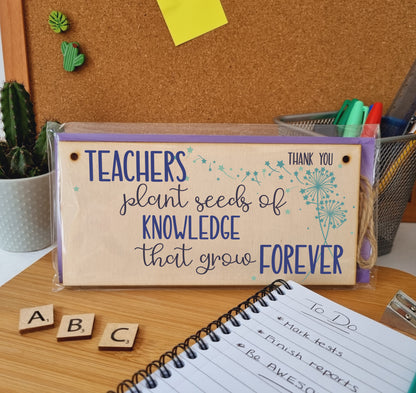 Teachers Plant Seeds Knowledge Grow Forever Handmade Wooden Hanging Wall Plaque Gift Teacher Teaching Assistant End of Term