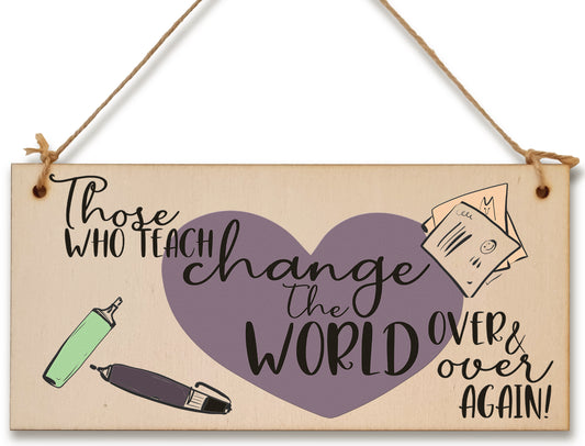 Those Who Teach Change the World Sentimental Handmade Wooden Hanging Wall Plaque Gift Teacher Teaching Assistant End of Term