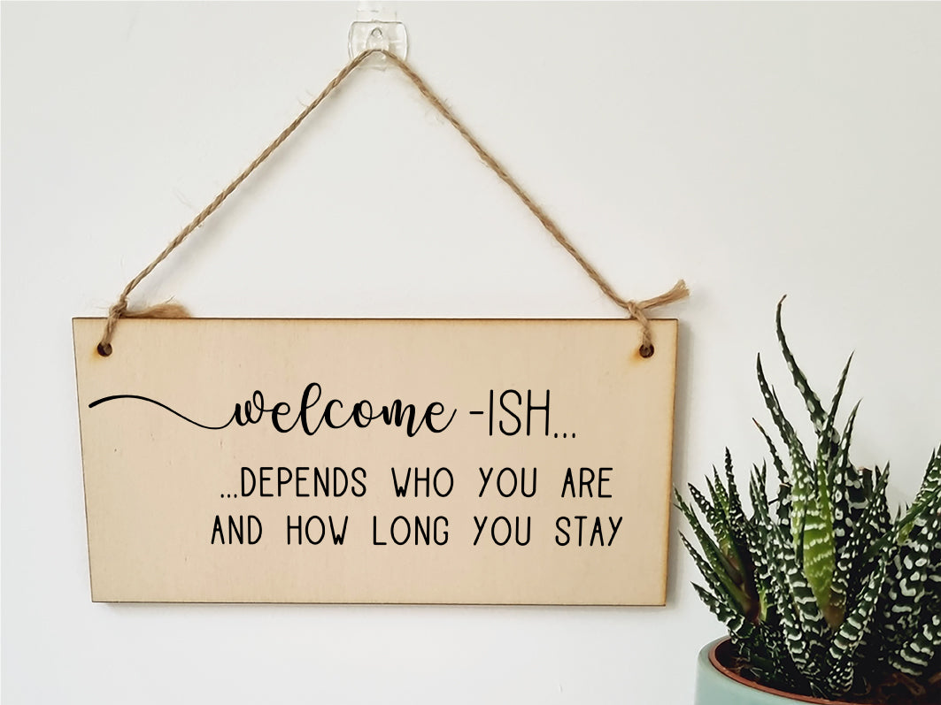 Handmade Wooden Hanging Wall Plaque Welcome Ish Depends How Long You Stay Funny Rude Joke Novelty Sign