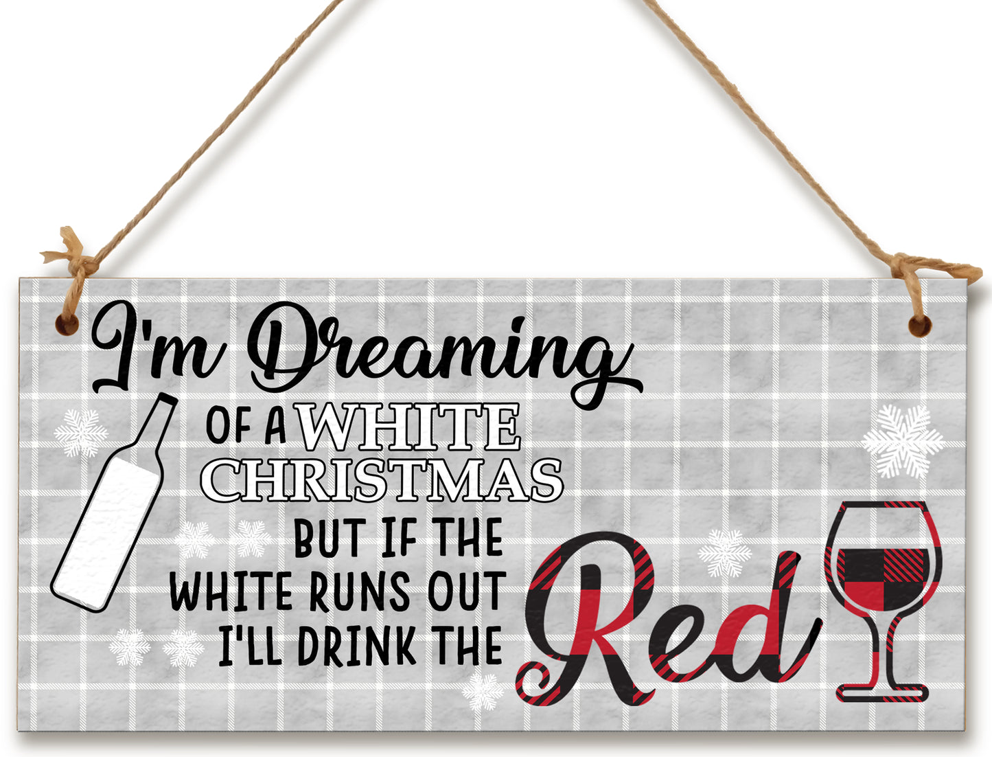 Dreaming of a White Christmas But I'll Drink Red Funny Novelty Boozy Wine Xmas Sign Handmade Wooden Hanging Wall Plaque Gift