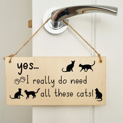 Handmade Wooden Hanging Wall Plaque I Really Do Need All These Cats Funny Sign Pet Lover Cat Mum Dad